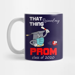 That thing ruined my prom-class of 2020 seniors graduation funny gift Mug